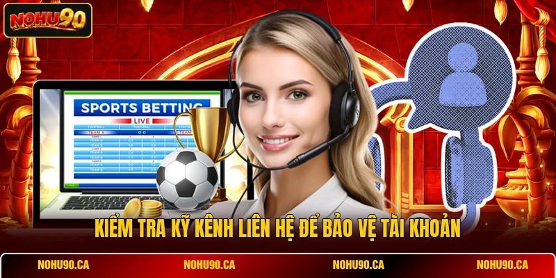 Kiểm tra kỹ kênh liên hệ để bảo vệ tài khoản