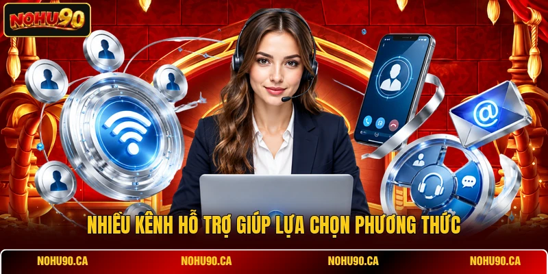 Nhiều kênh hỗ trợ giúp lựa chọn phương thức