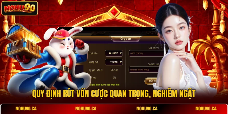 Quy định rút vốn cược quan trọng, nghiêm ngặt