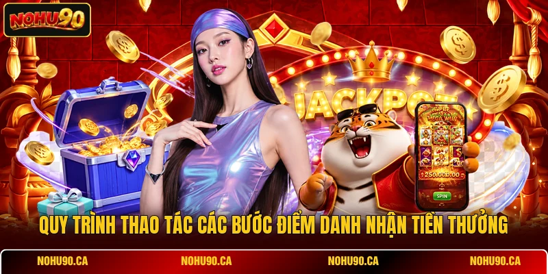 Quy trình thao tác các bước điểm danh nhận tiền thưởng