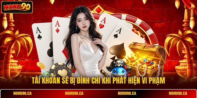 Tài khoản sẽ bị đình chỉ khi phát hiện vi phạm