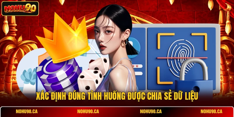 Xác định đúng tình huống được chia sẻ dữ liệu